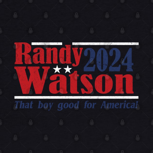 Randy Watson 2024 - That Boy Good For America vintage by NikkiHaley